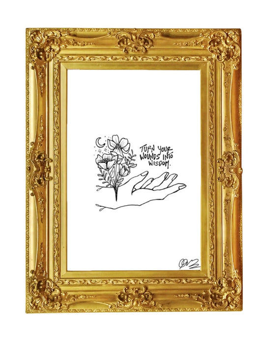 Turn Your Wounds into Wisdom Print
