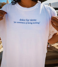 Load image into Gallery viewer, The Dolce Far Niente Shirt
