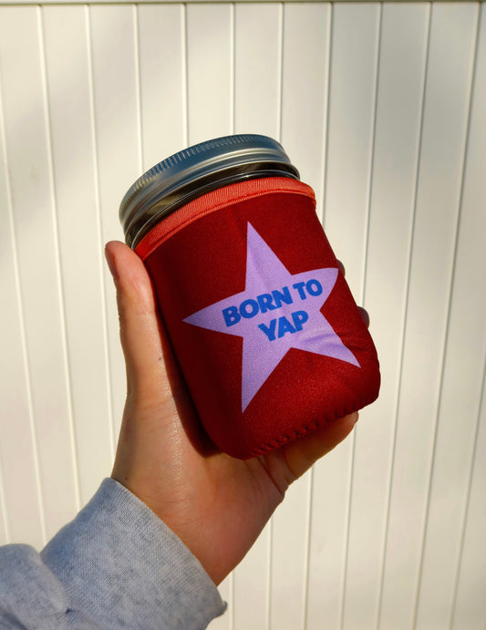 Born To Yap Iced Coffee Koozie