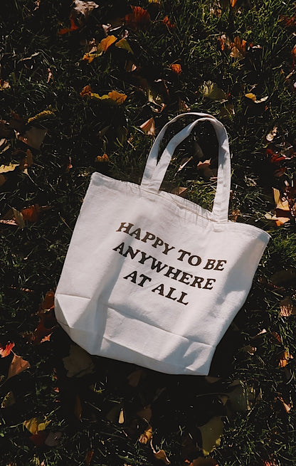 The Happy To Be Anywhere At All Tote