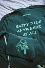 Load image into Gallery viewer, Happy To Be Anywhere Long Sleeve Green
