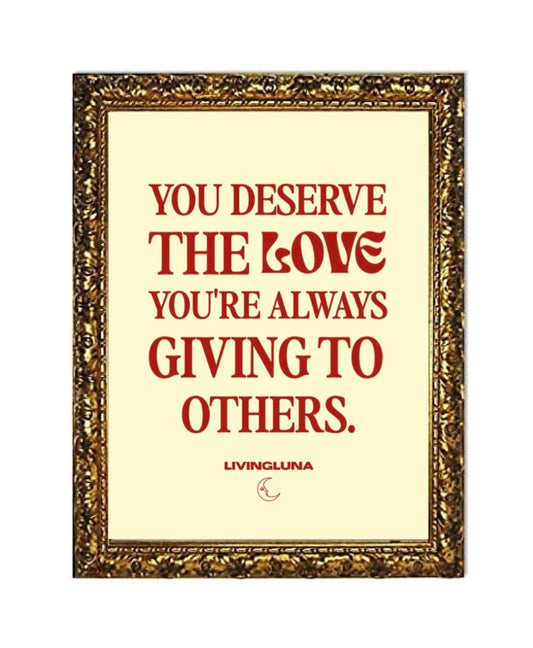 You Deserve All The Love Fine Art Poster in Cream