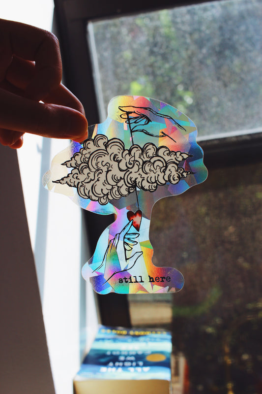 Still Here Suncatcher Window Decal / Rainbow Maker