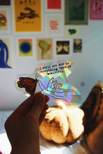 Load image into Gallery viewer, I Still See Her In Everything That Is Beautiful Suncatcher Window Decal / Rainbow Maker
