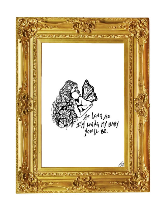 As Long As I'm Living My Baby You'll Be ART PRINT