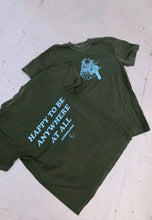 Load image into Gallery viewer, Happy To Be Anywhere At All Shirt in Olive
